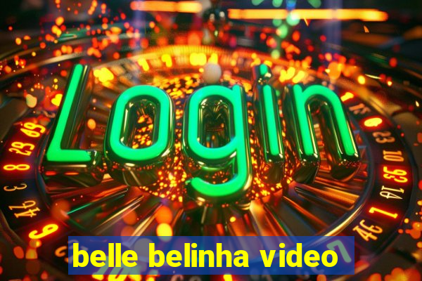 belle belinha video